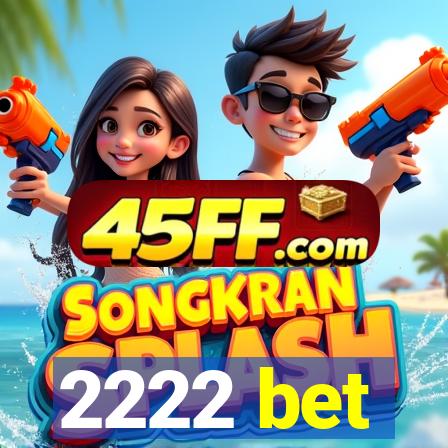 2222 bet